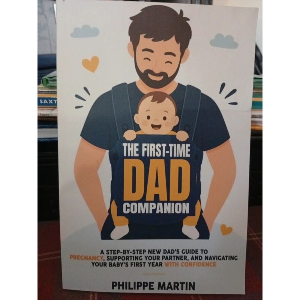 The First Time Dad Companion by Philippe Martin